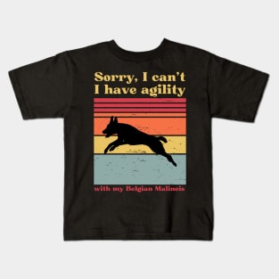 sorry i can't, i have agility with my malinois Kids T-Shirt